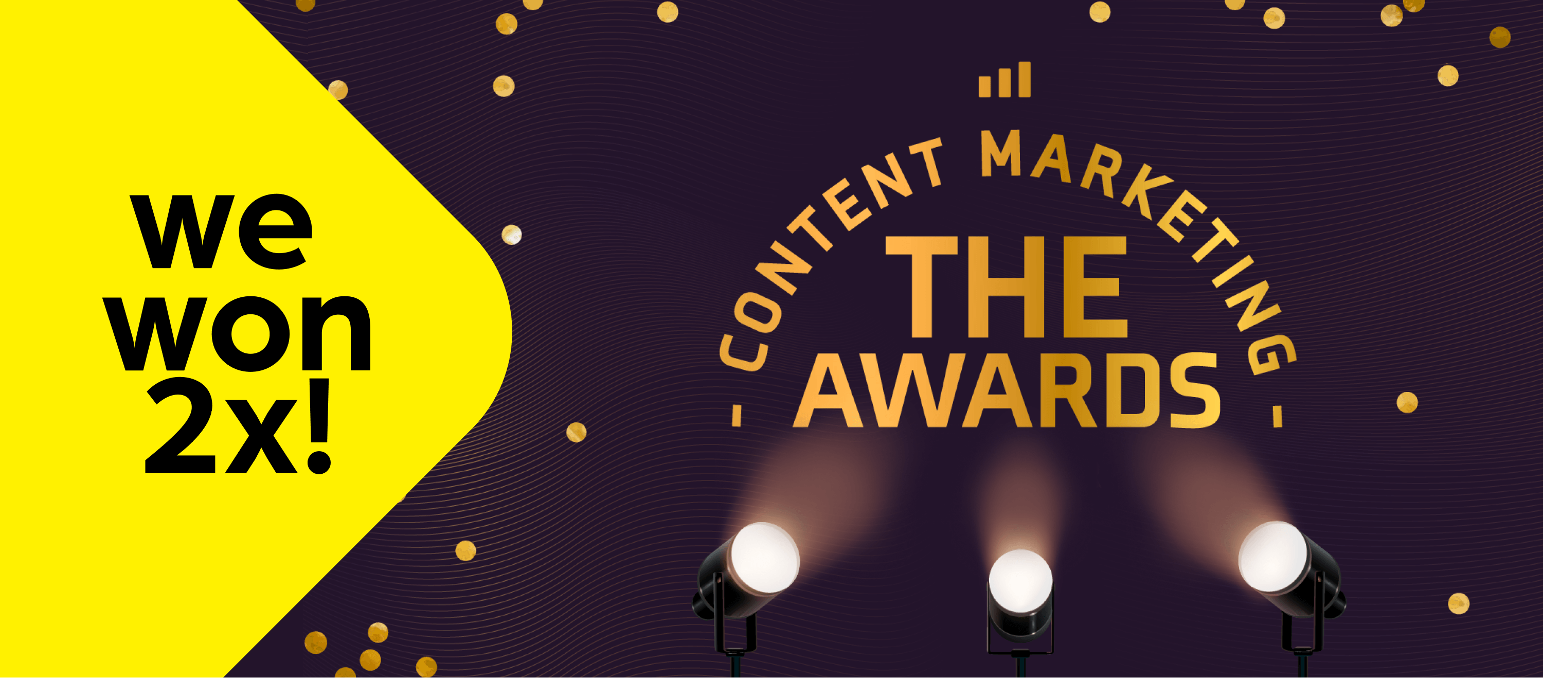 We won 2x: Content Marketing The Awards